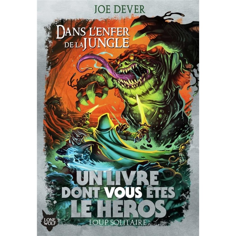 Un livre dont vous êtes le héros - Le loup solitaire (Dans l'enfer de la jungle) tome 8