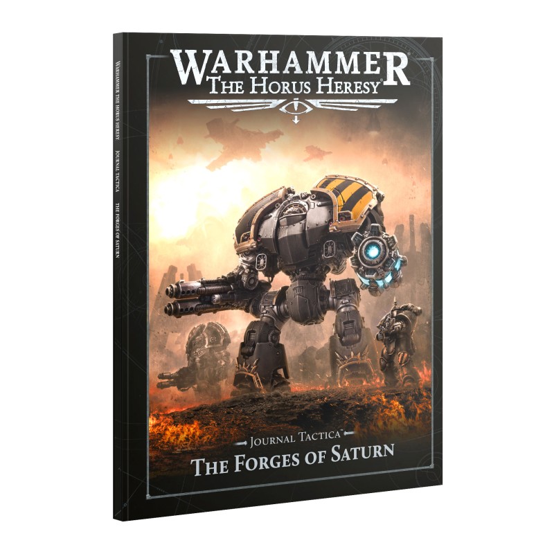 The Horus Heresy - Loyalist Legiones : Journal Tactica: The Forges Of Saturn