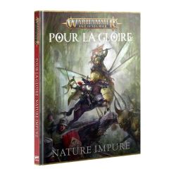 Age of Sigmar - Pour la Gloire: Nature Impure